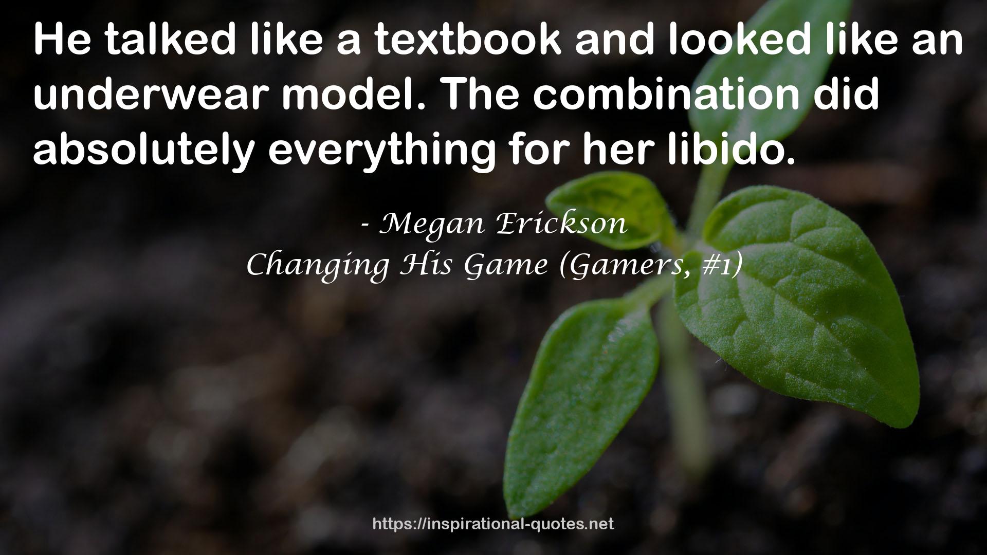 Changing His Game (Gamers, #1) QUOTES