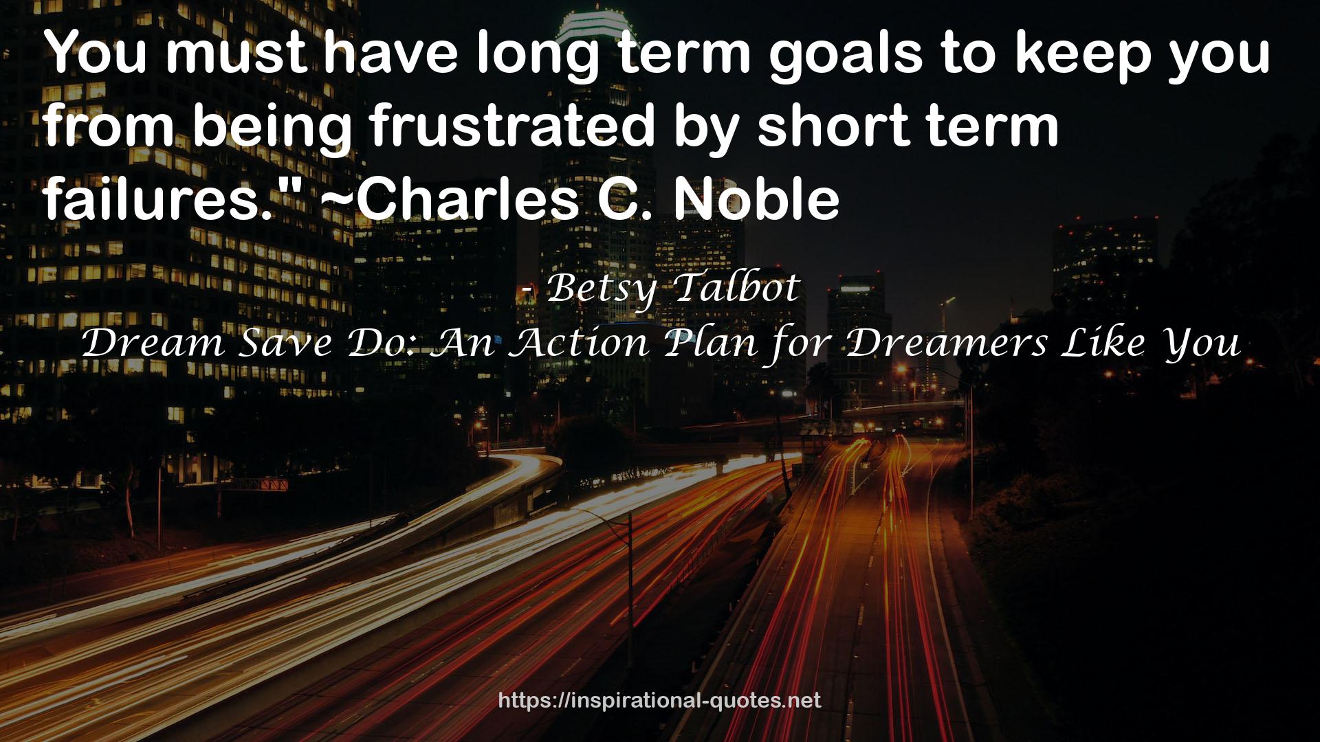 Dream Save Do: An Action Plan for Dreamers Like You QUOTES