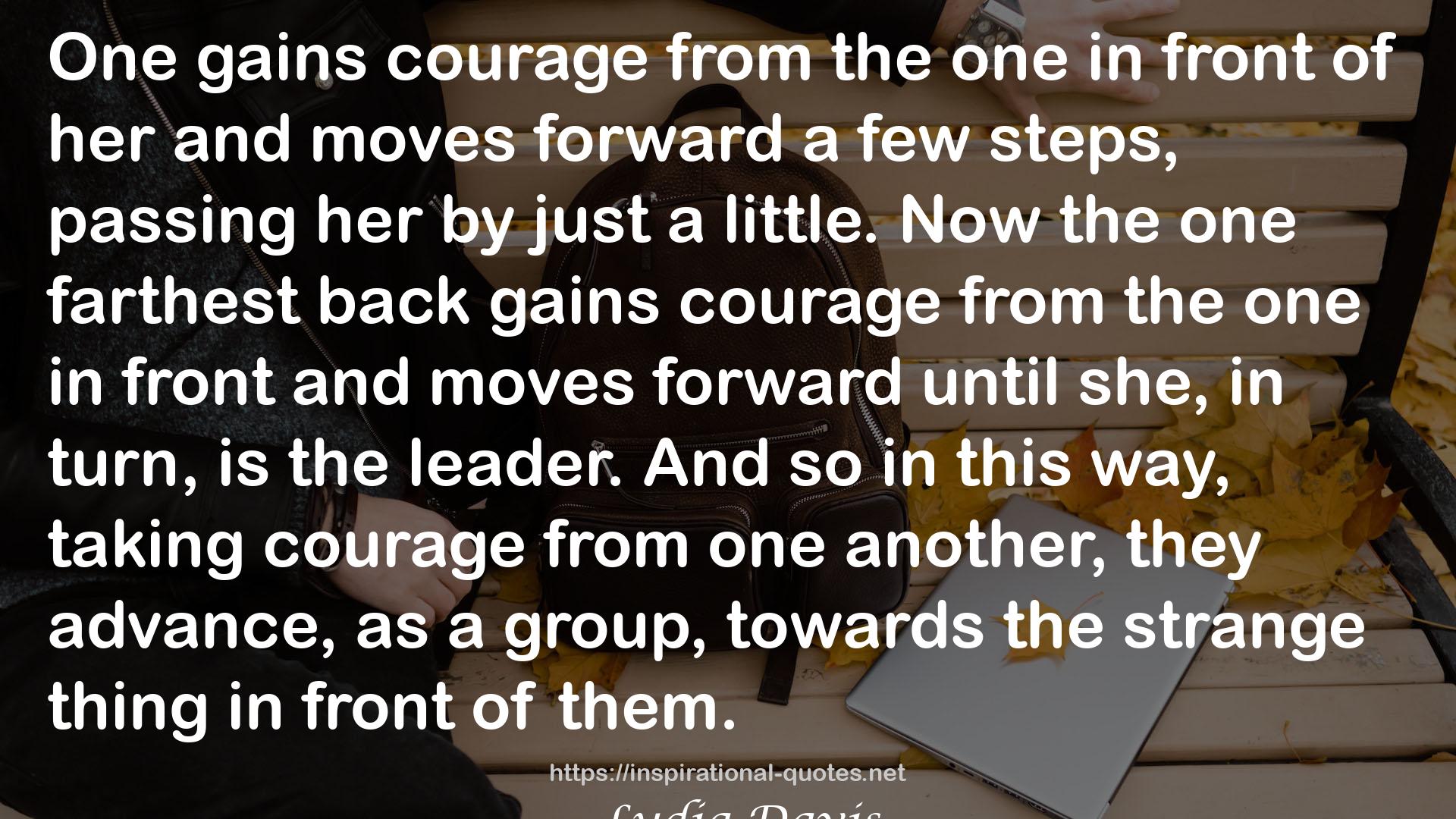 Now the one farthest back gains courage  QUOTES