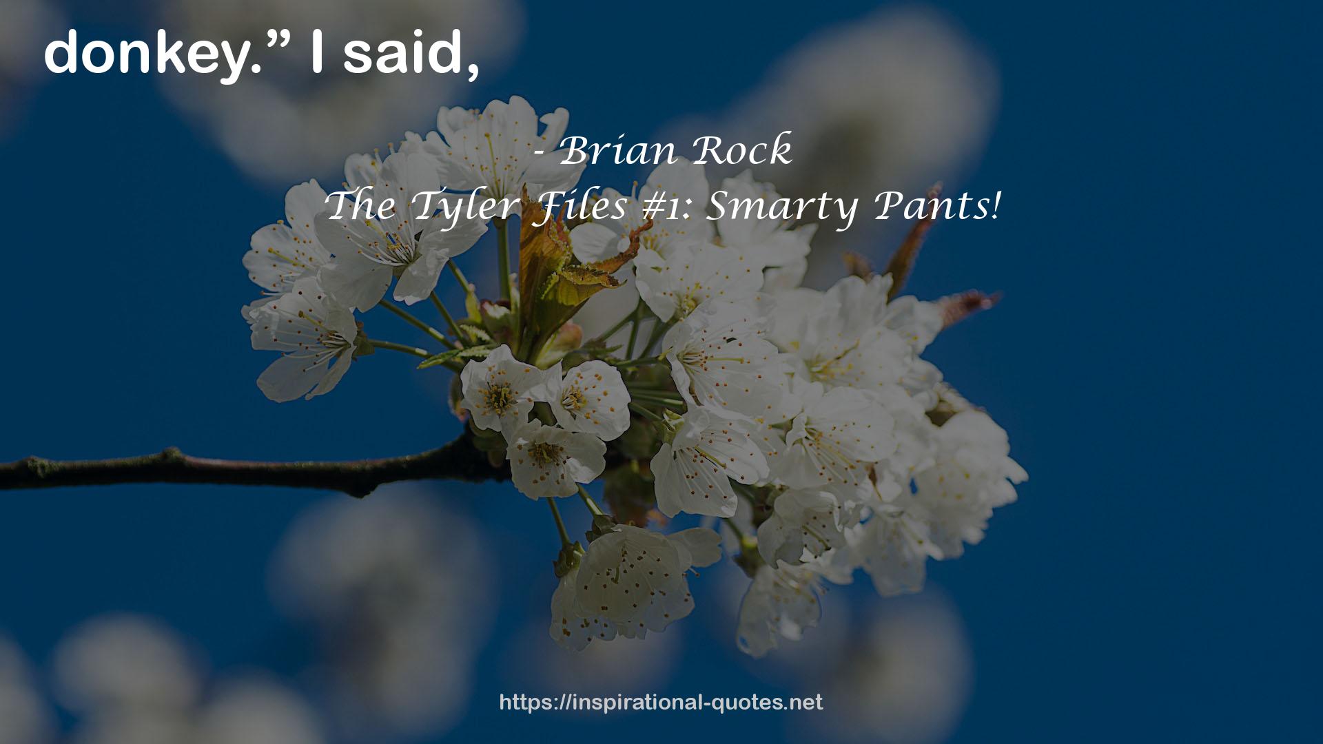 The Tyler Files #1: Smarty Pants! QUOTES