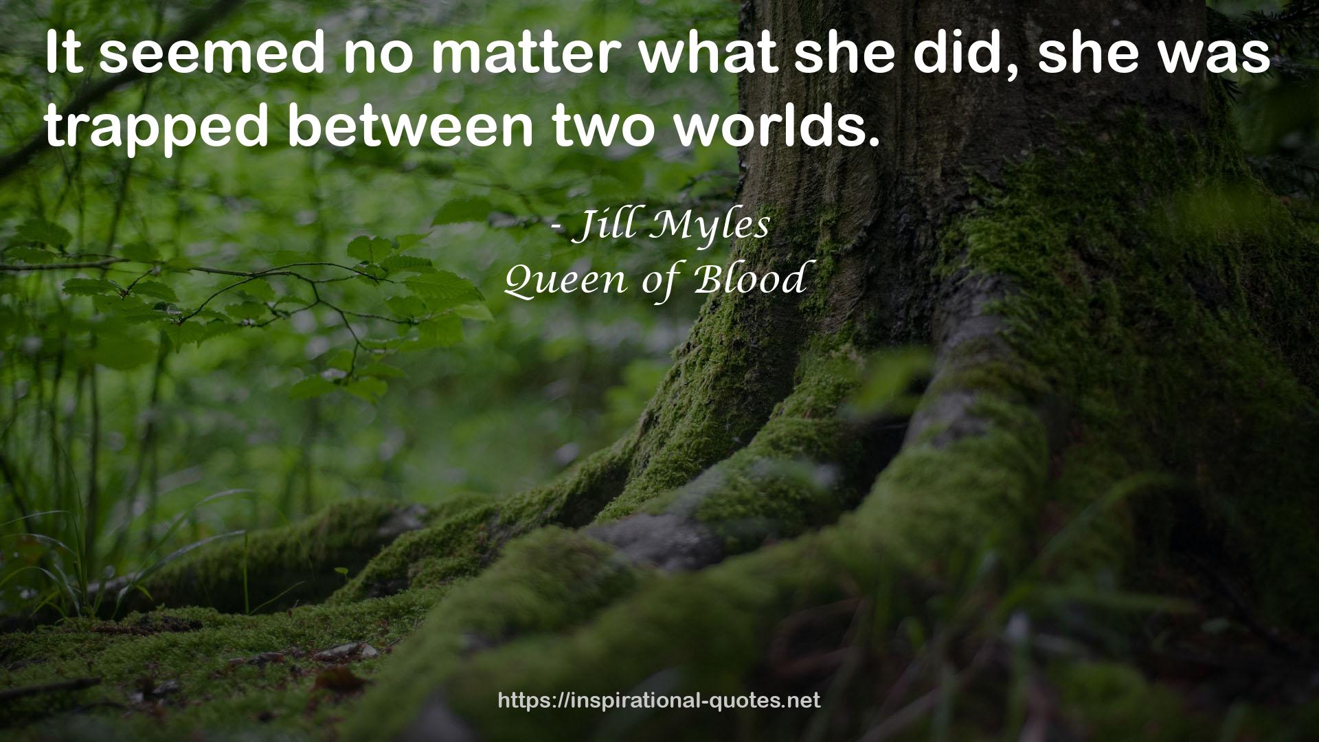 Queen of Blood QUOTES