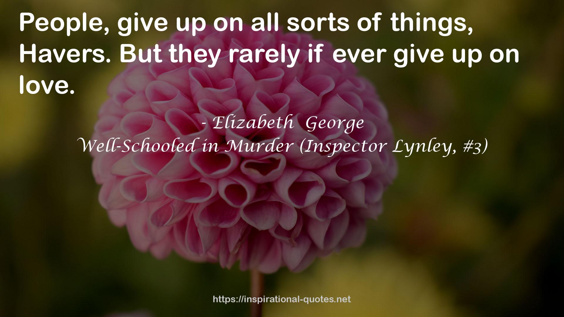 Well-Schooled in Murder (Inspector Lynley, #3) QUOTES