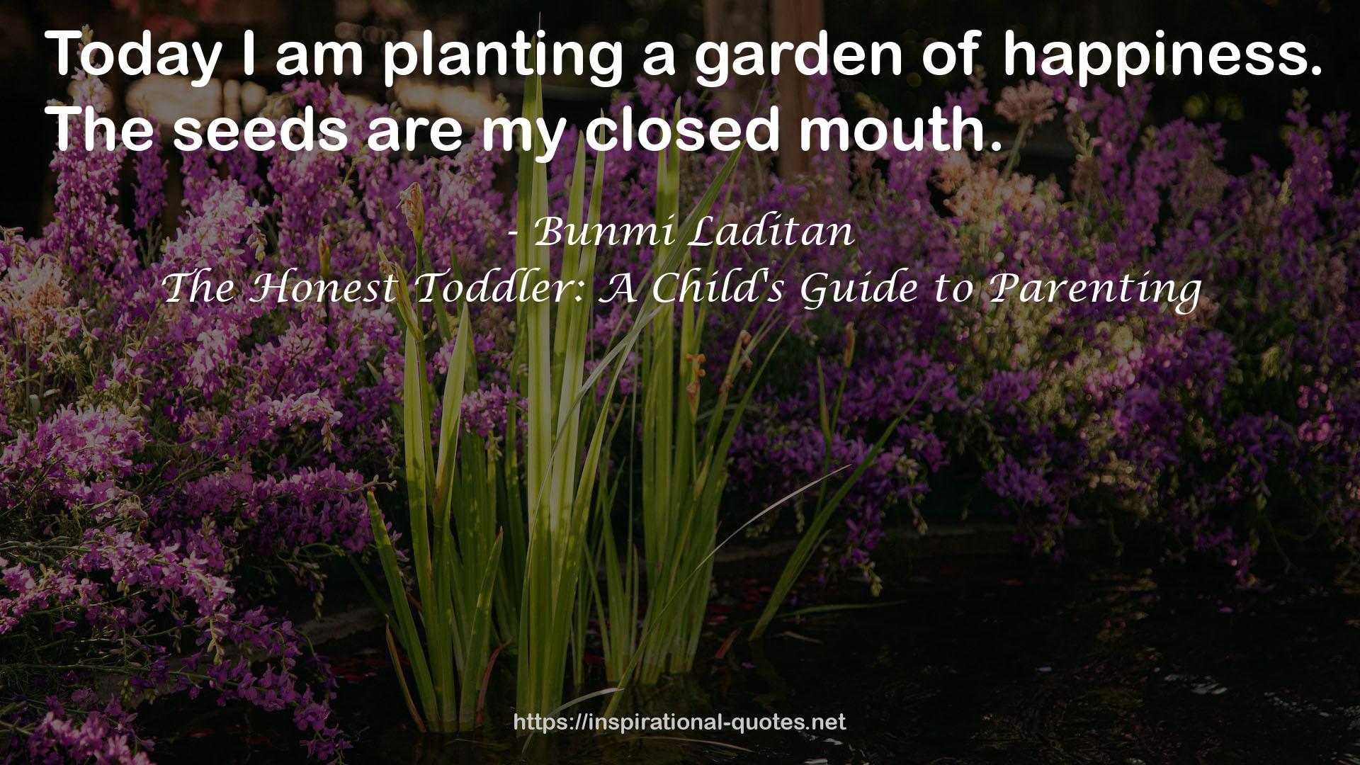 The Honest Toddler: A Child's Guide to Parenting QUOTES