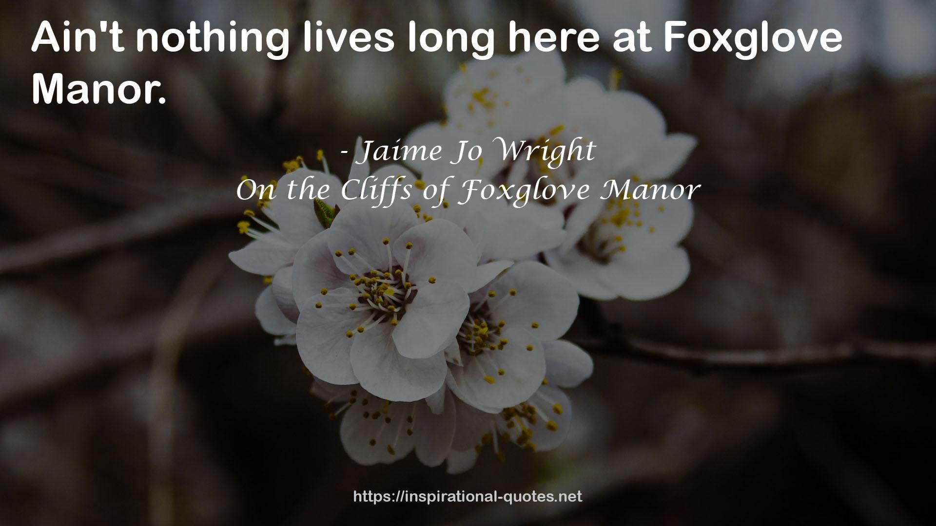 On the Cliffs of Foxglove Manor QUOTES