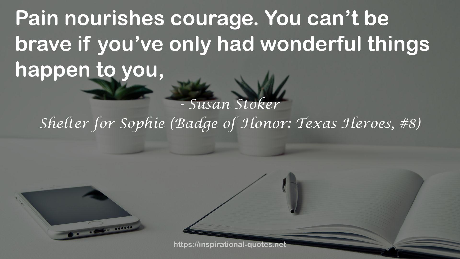 Shelter for Sophie (Badge of Honor: Texas Heroes, #8) QUOTES