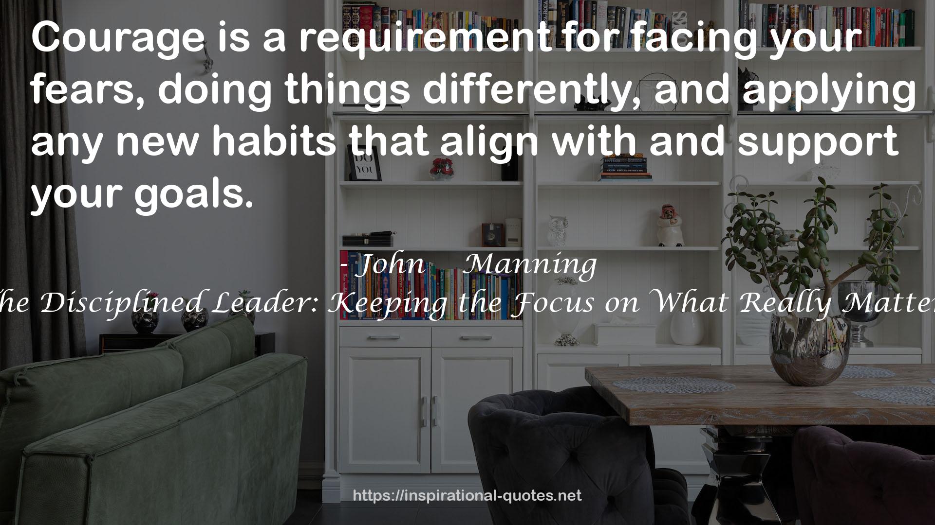 The Disciplined Leader: Keeping the Focus on What Really Matters QUOTES