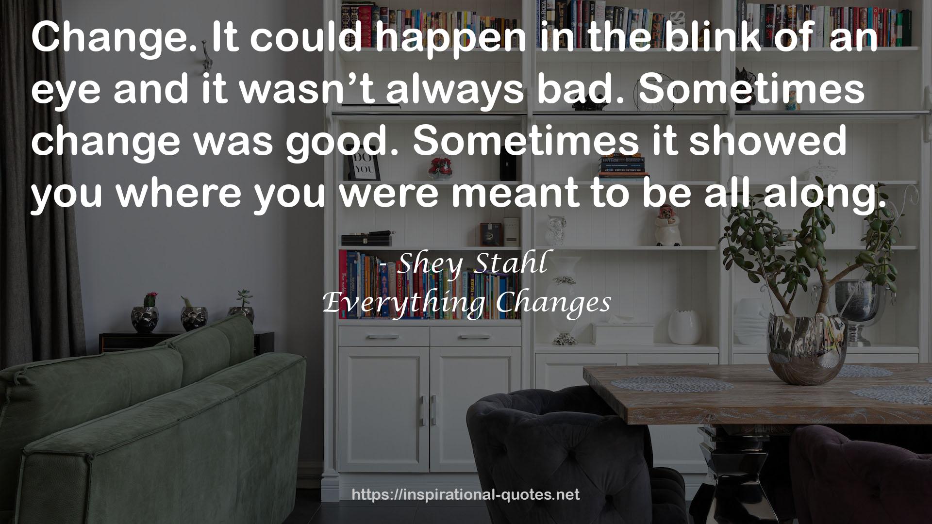 Everything Changes QUOTES