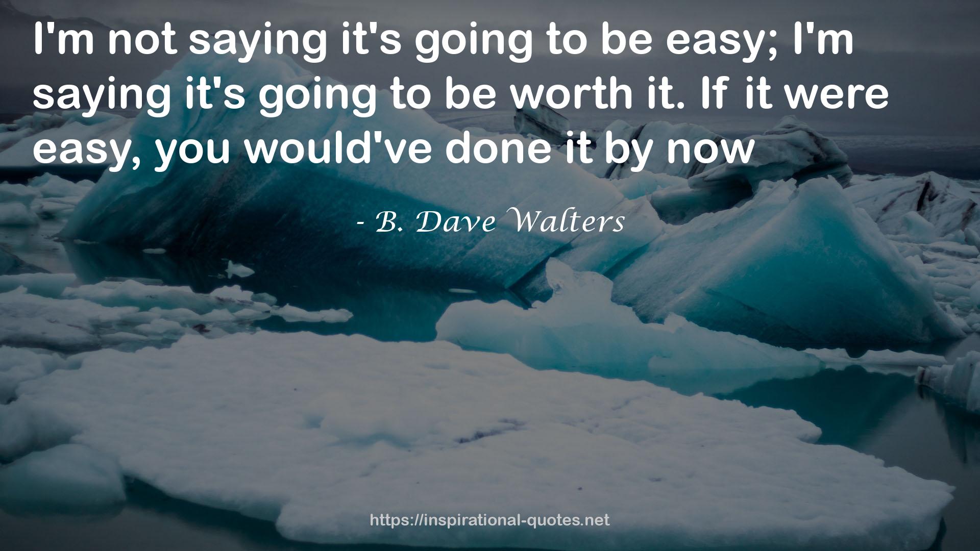 B. Dave Walters QUOTES