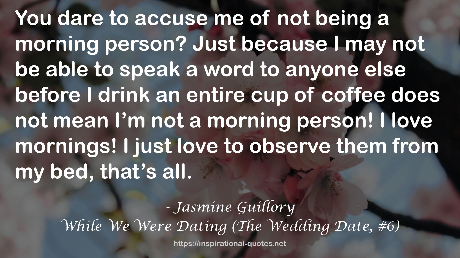 While We Were Dating (The Wedding Date, #6) QUOTES