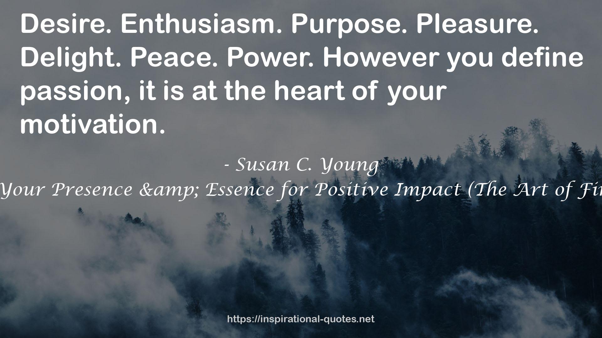 The Art of Being: 8 Ways to Optimize Your Presence & Essence for Positive Impact (The Art of First Impressions for Positive Impact, #1) QUOTES