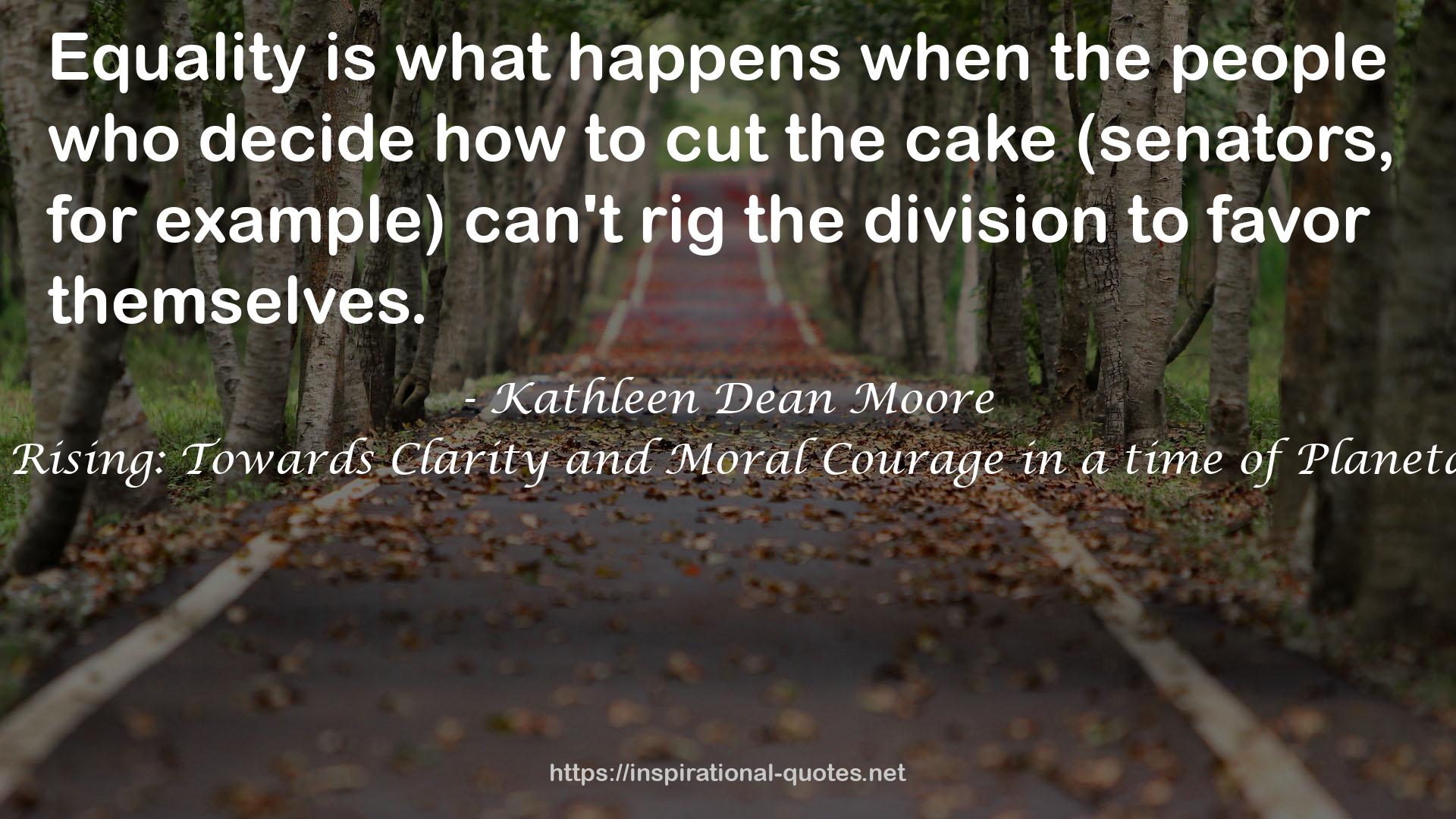 Great Tide Rising: Towards Clarity and Moral Courage in a time of Planetary Change QUOTES
