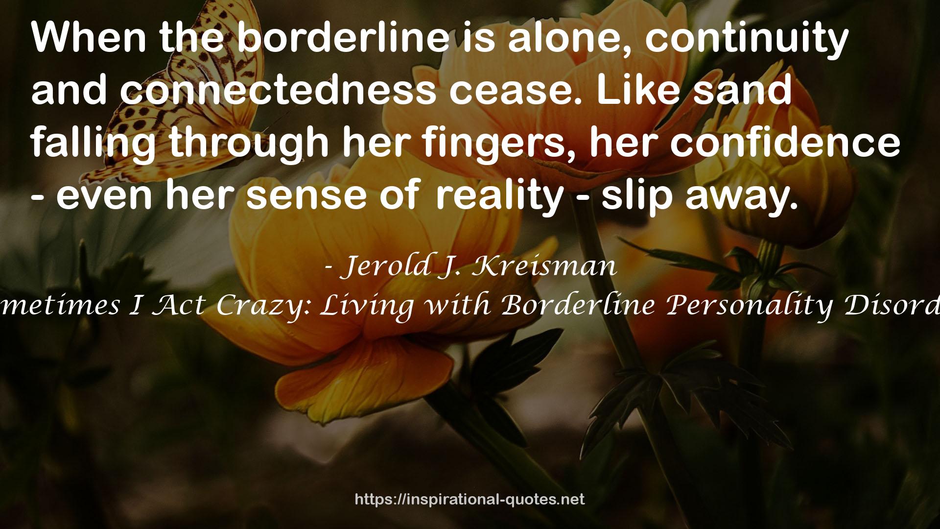 Sometimes I Act Crazy: Living with Borderline Personality Disorder QUOTES