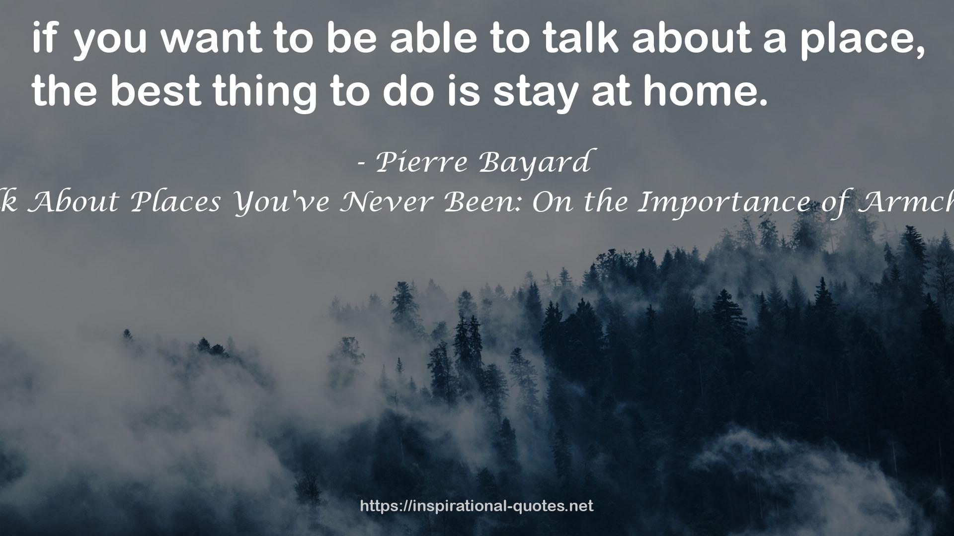 How to Talk About Places You've Never Been: On the Importance of Armchair Travel QUOTES