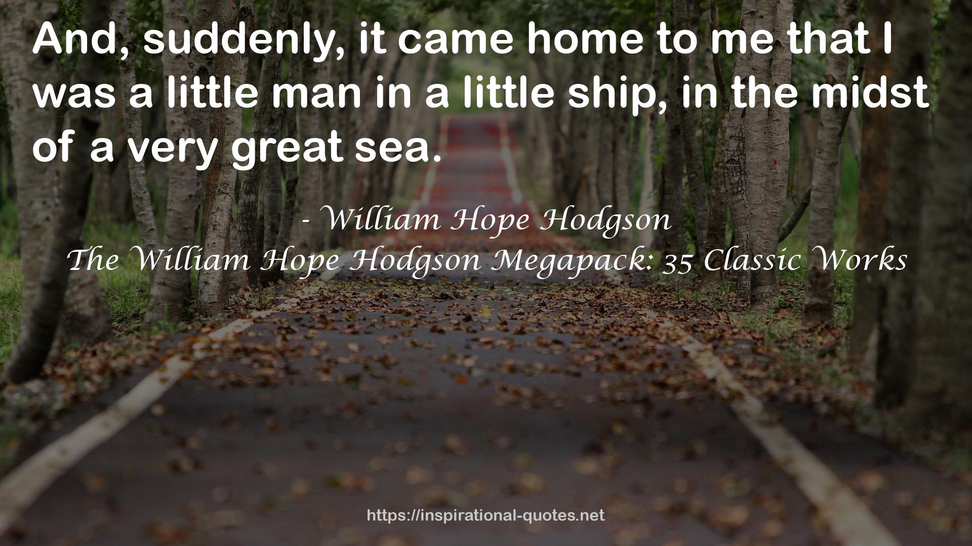 The William Hope Hodgson Megapack: 35 Classic Works QUOTES