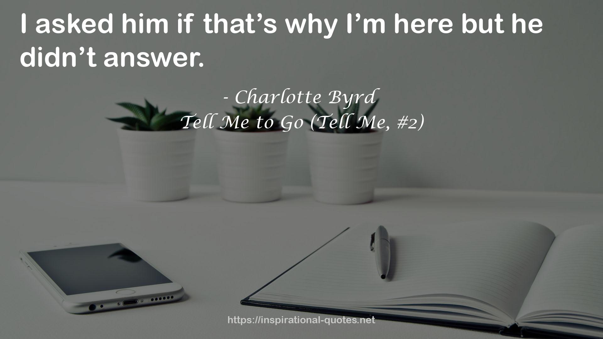 Tell Me to Go (Tell Me, #2) QUOTES
