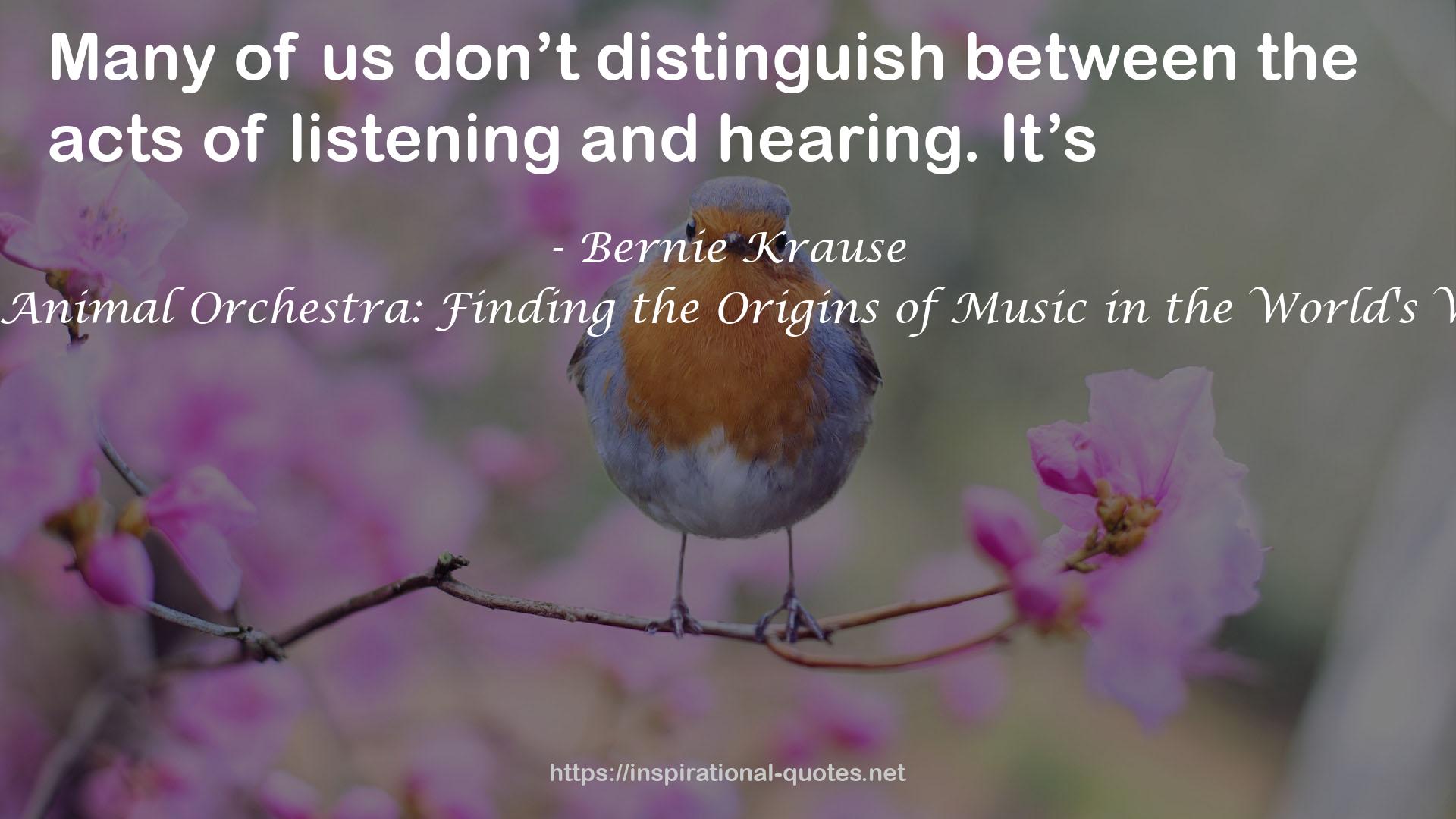 The Great Animal Orchestra: Finding the Origins of Music in the World's Wild Places QUOTES
