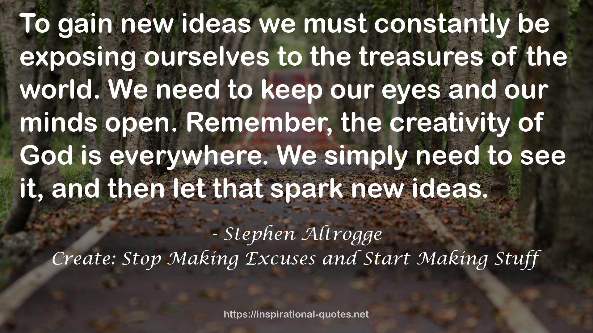 Create: Stop Making Excuses and Start Making Stuff QUOTES