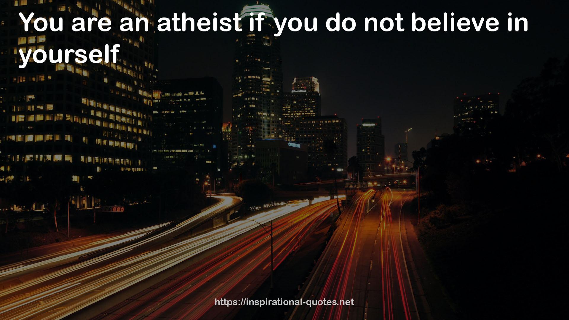 an atheist  QUOTES