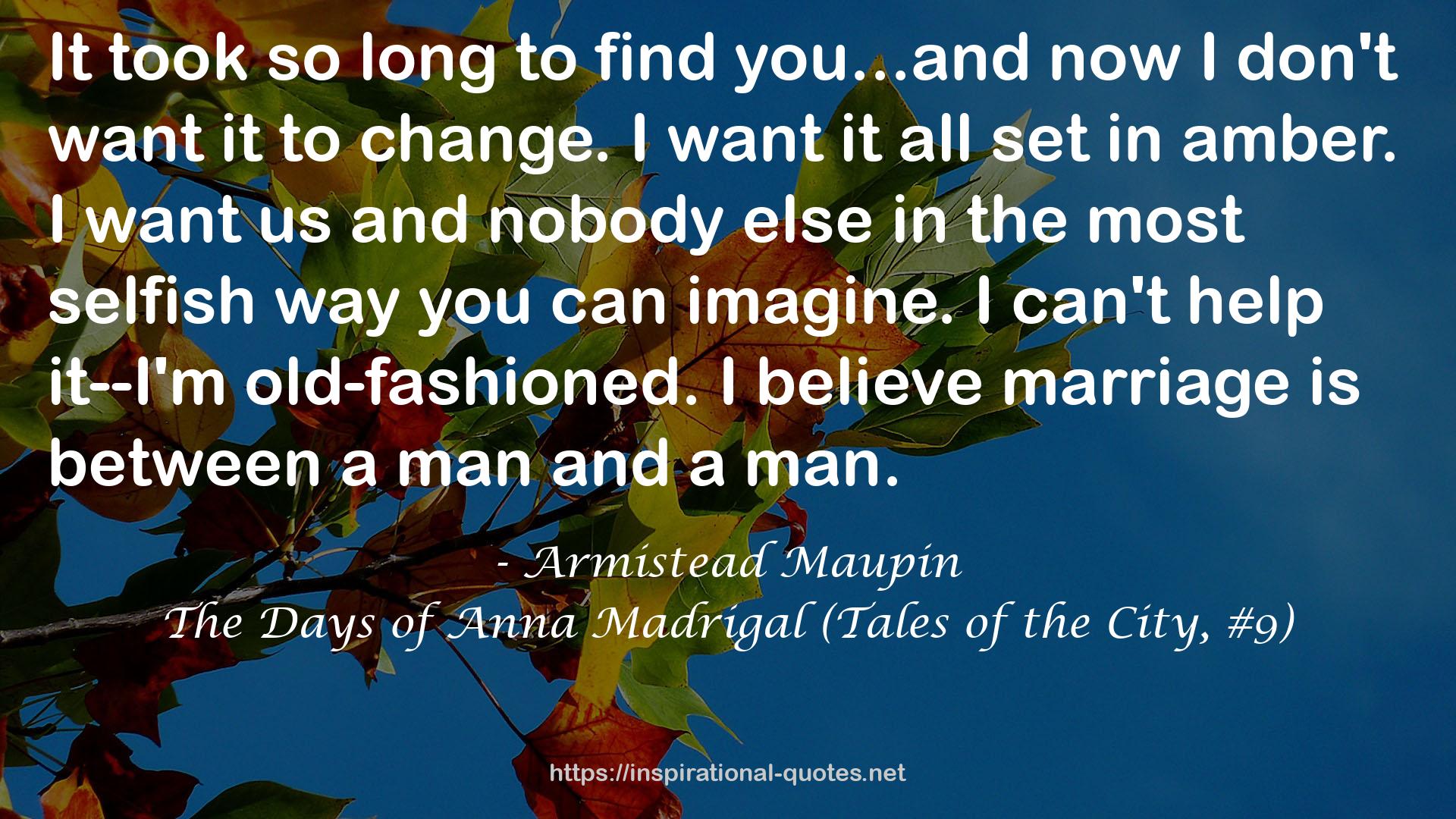 The Days of Anna Madrigal (Tales of the City, #9) QUOTES