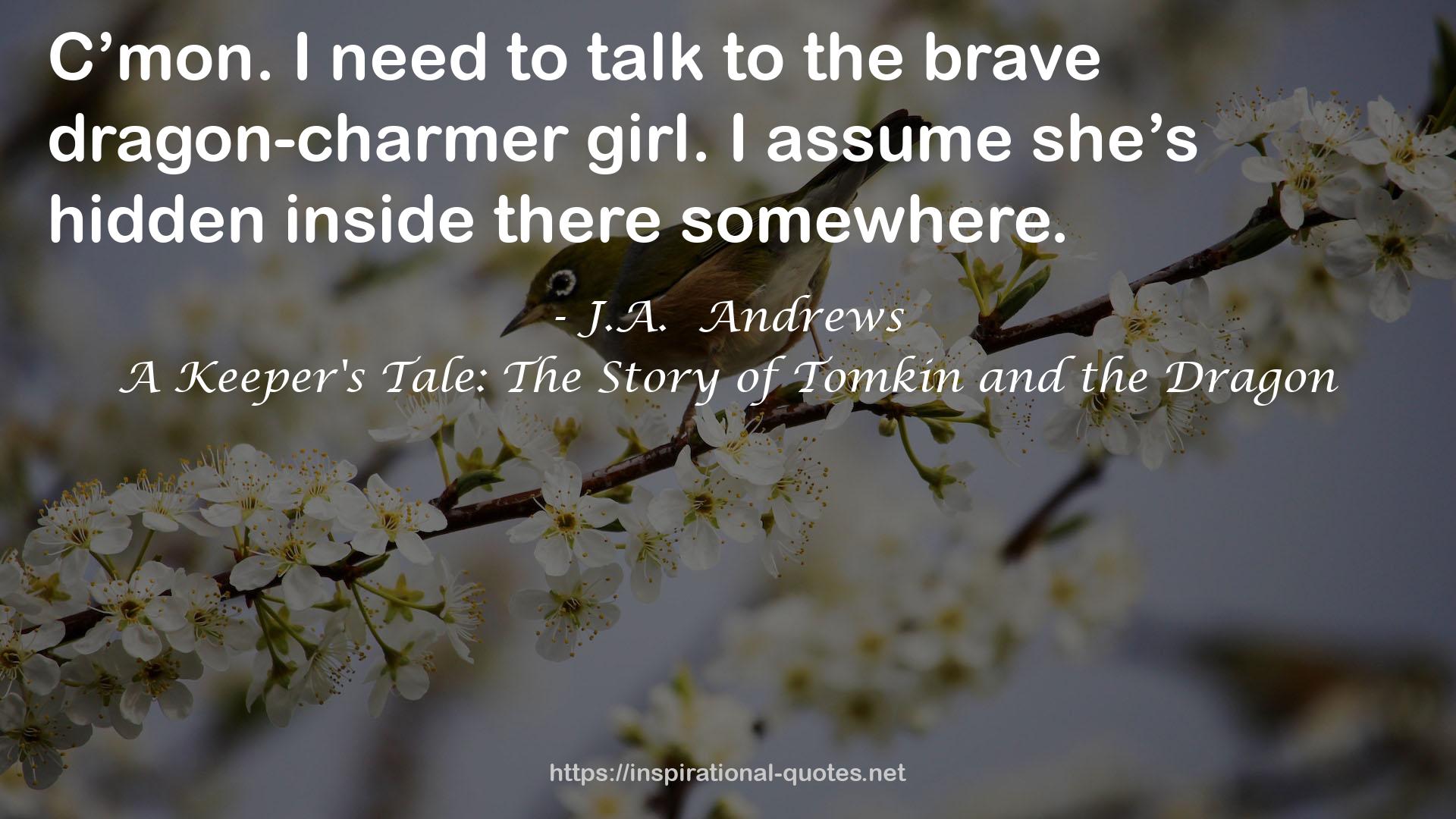 A Keeper's Tale: The Story of Tomkin and the Dragon QUOTES