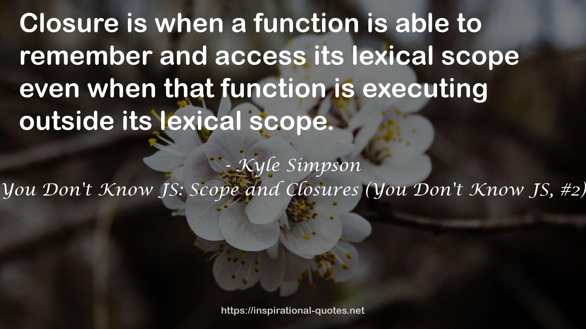 You Don't Know JS: Scope and Closures (You Don't Know JS, #2) QUOTES