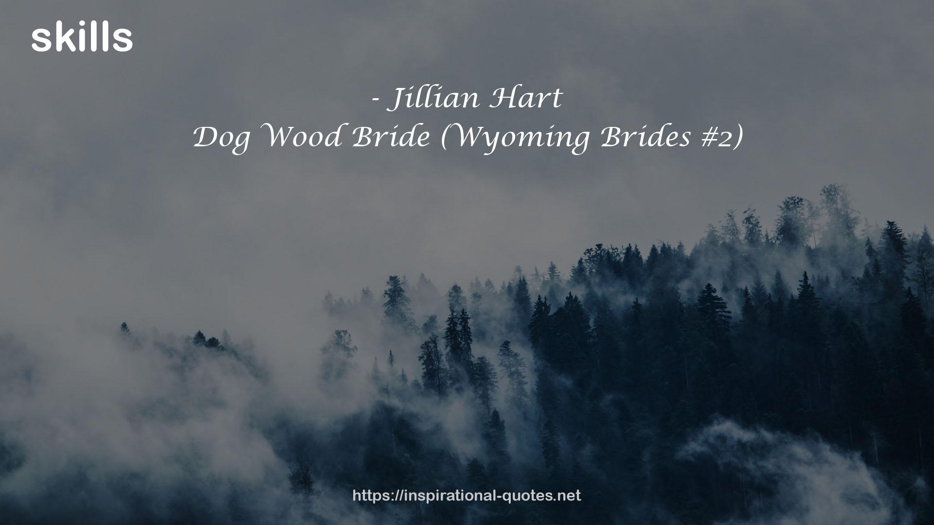 Dog Wood Bride (Wyoming Brides #2) QUOTES