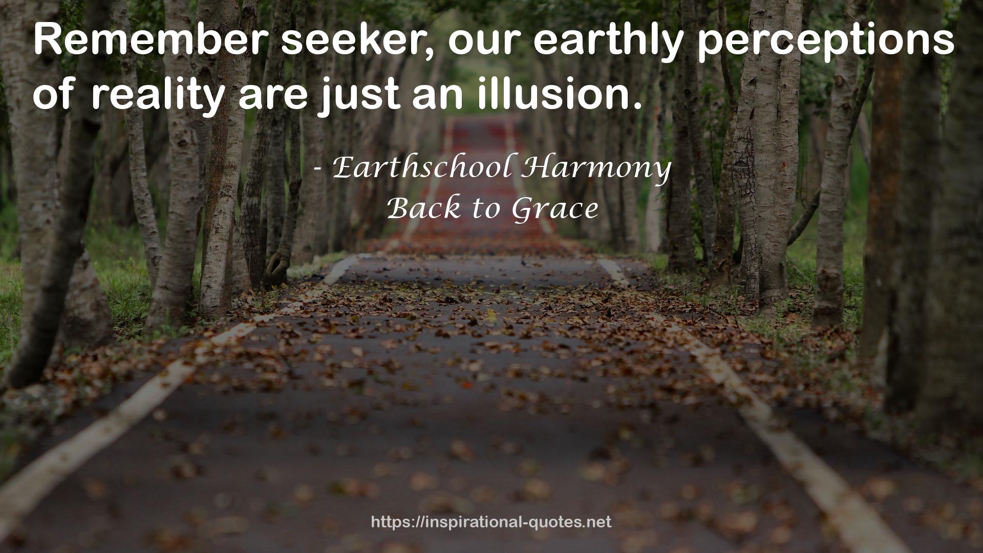 our earthly perceptions  QUOTES