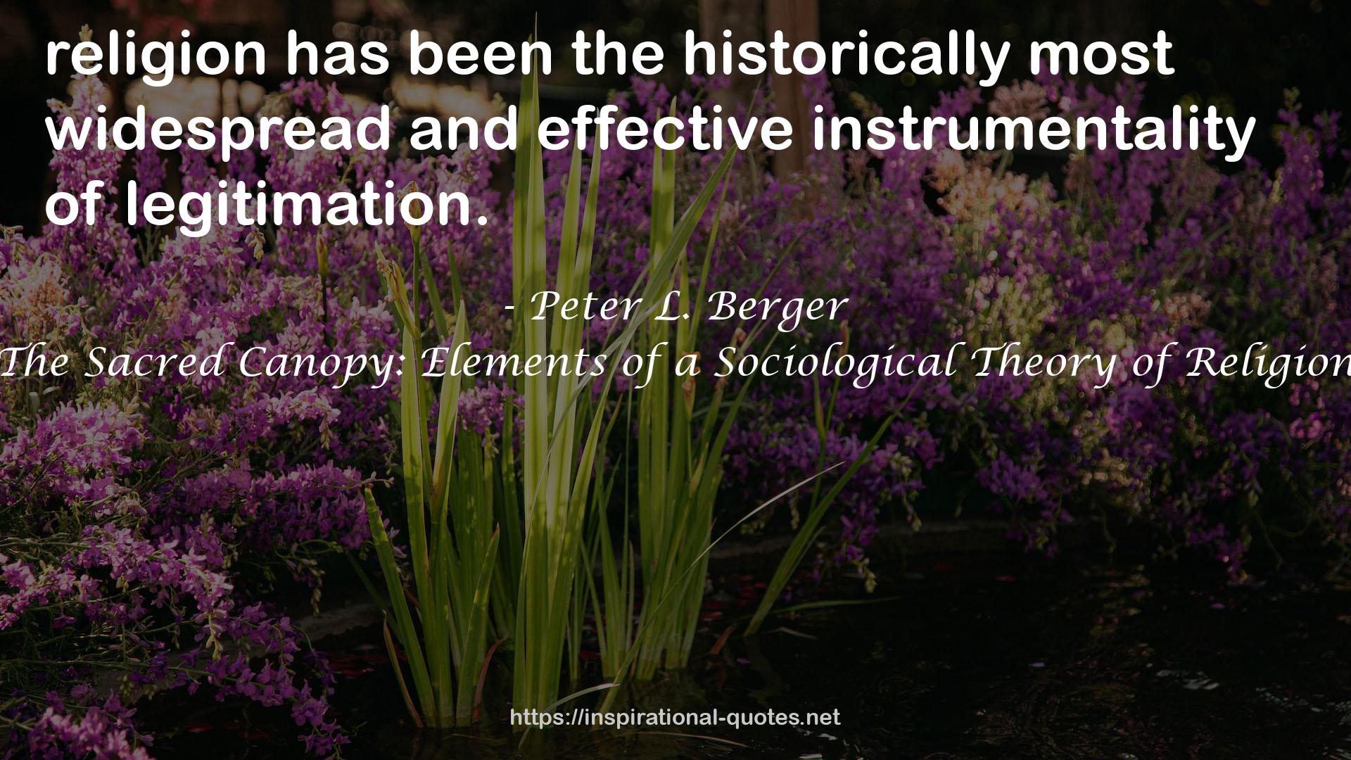 The Sacred Canopy: Elements of a Sociological Theory of Religion QUOTES