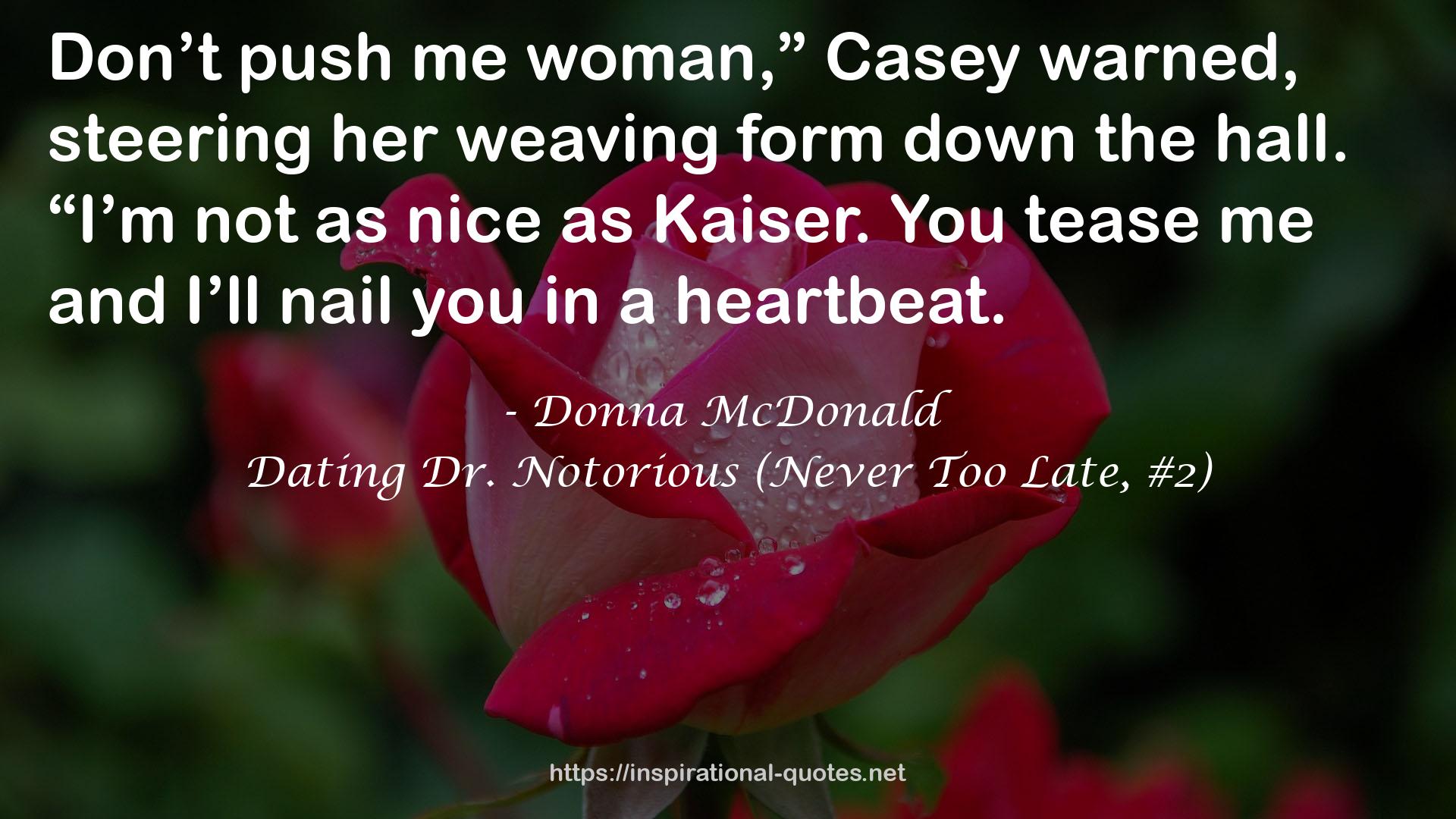 Dating Dr. Notorious (Never Too Late, #2) QUOTES