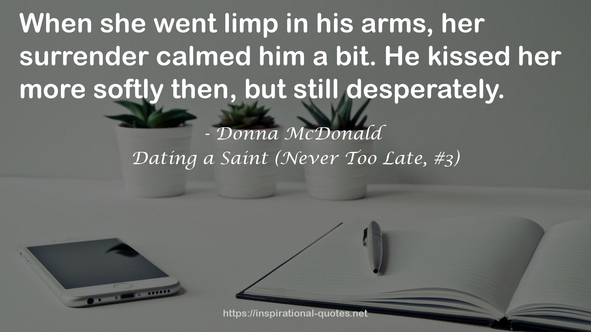 Dating a Saint (Never Too Late, #3) QUOTES