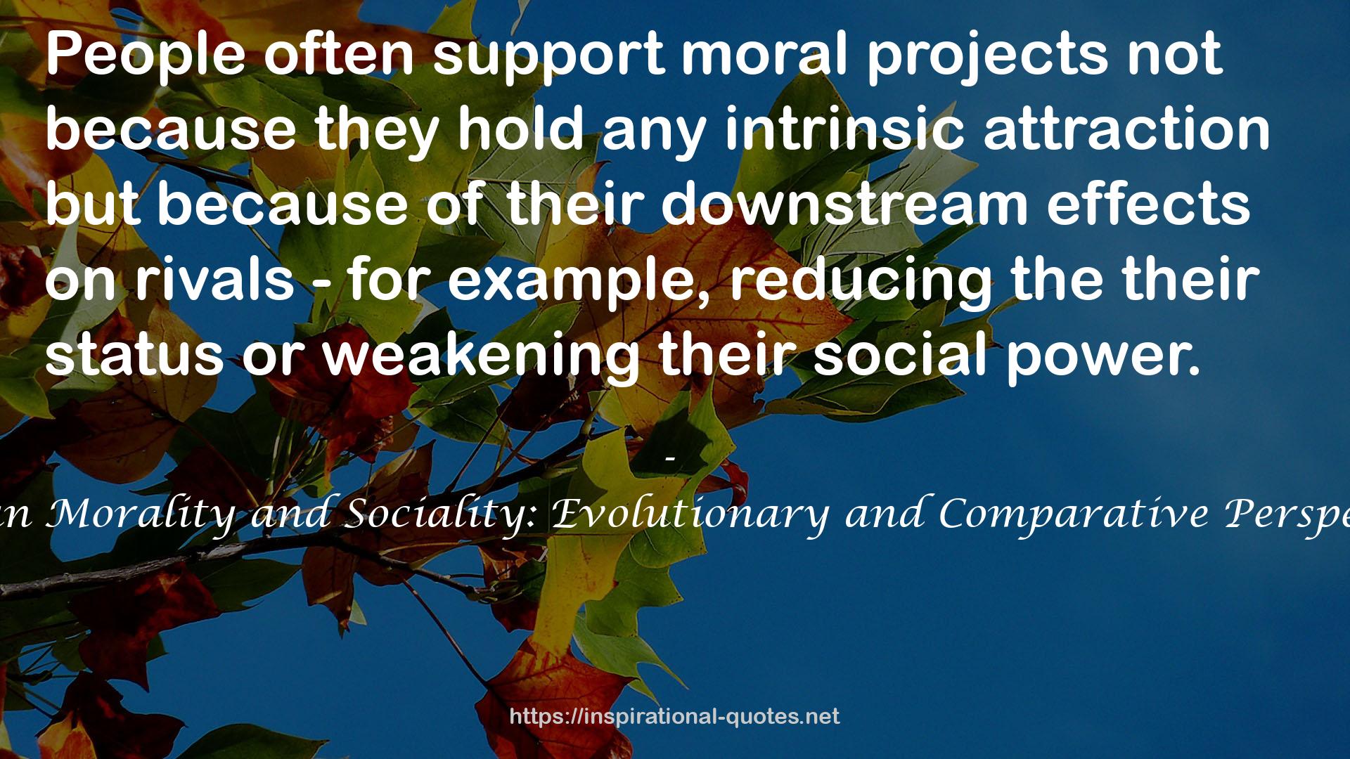 Human Morality and Sociality: Evolutionary and Comparative Perspectives QUOTES