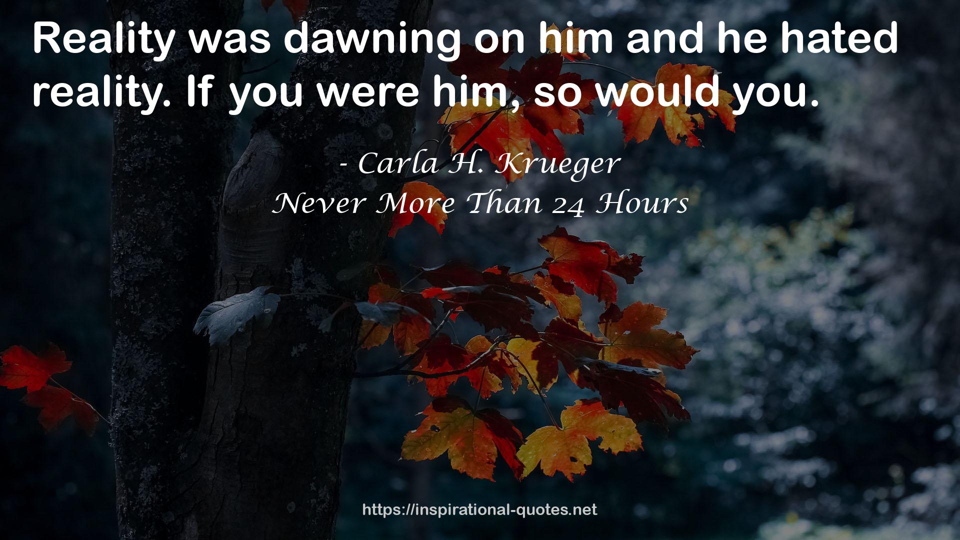 Never More Than 24 Hours QUOTES