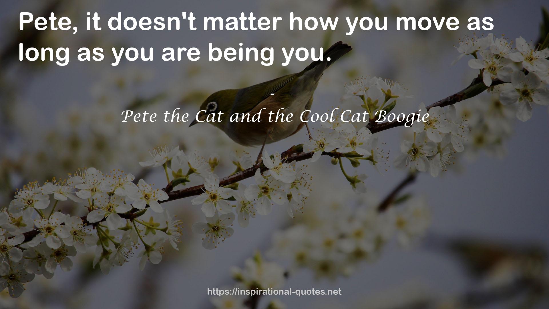 Pete the Cat and the Cool Cat Boogie QUOTES