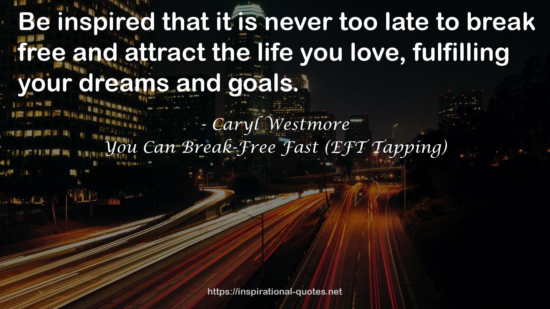 You Can Break-Free Fast (EFT Tapping) QUOTES