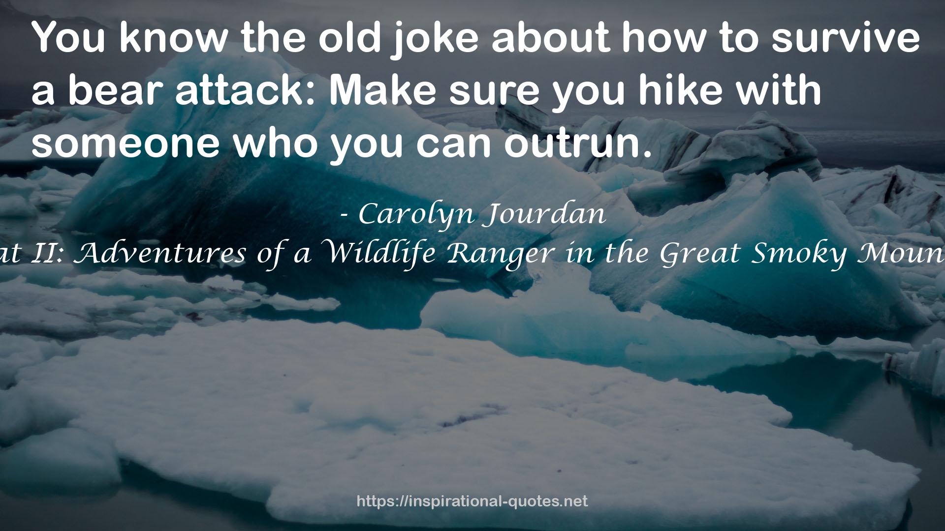 Bear in the Back Seat II: Adventures of a Wildlife Ranger in the Great Smoky Mountains National Park QUOTES