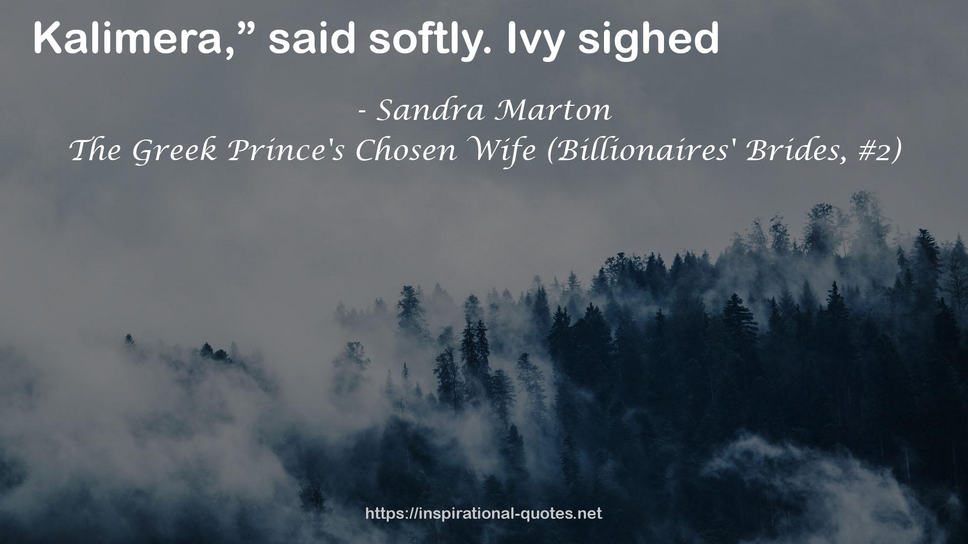 The Greek Prince's Chosen Wife (Billionaires' Brides, #2) QUOTES