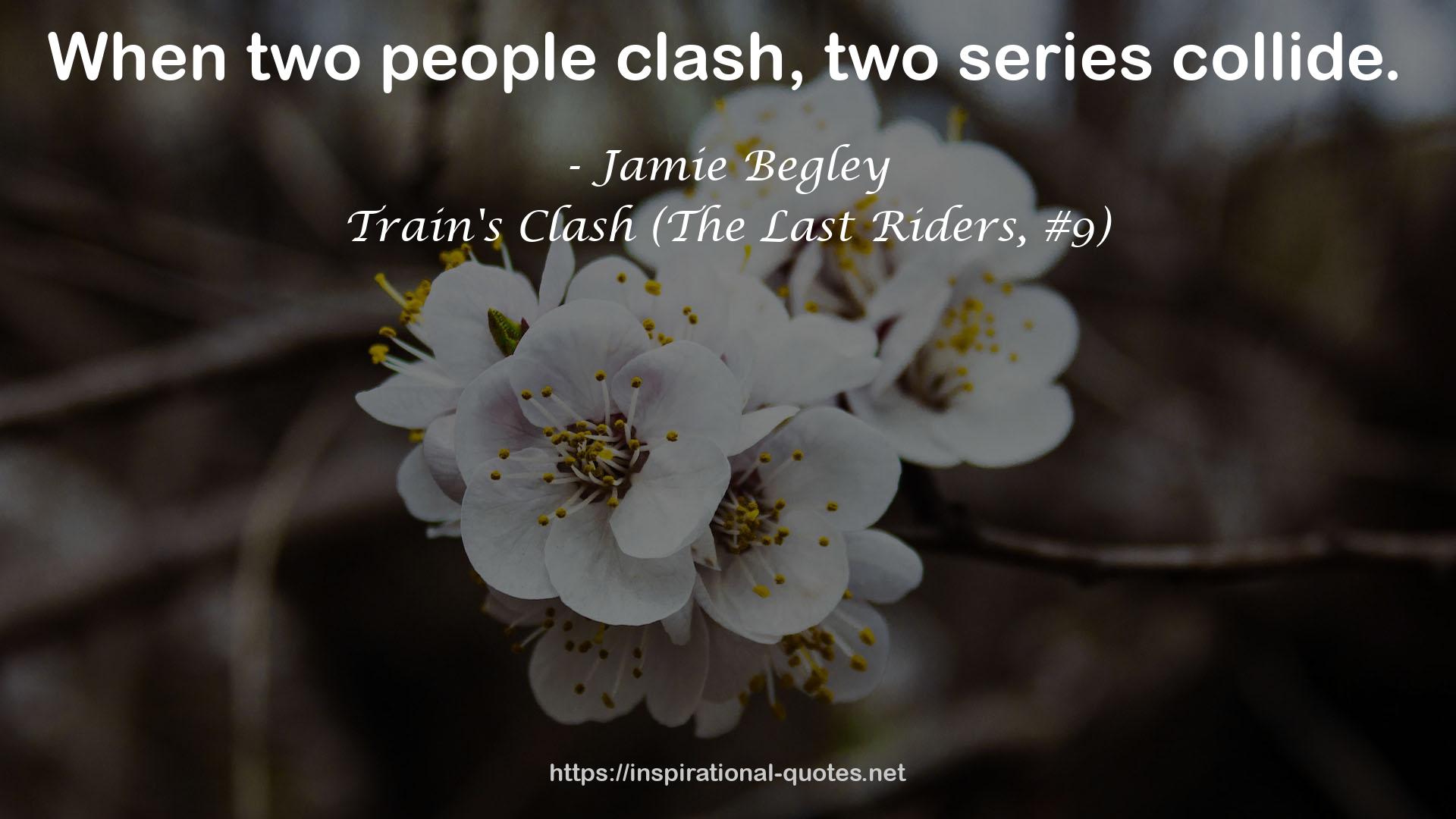 Train's Clash (The Last Riders, #9) QUOTES