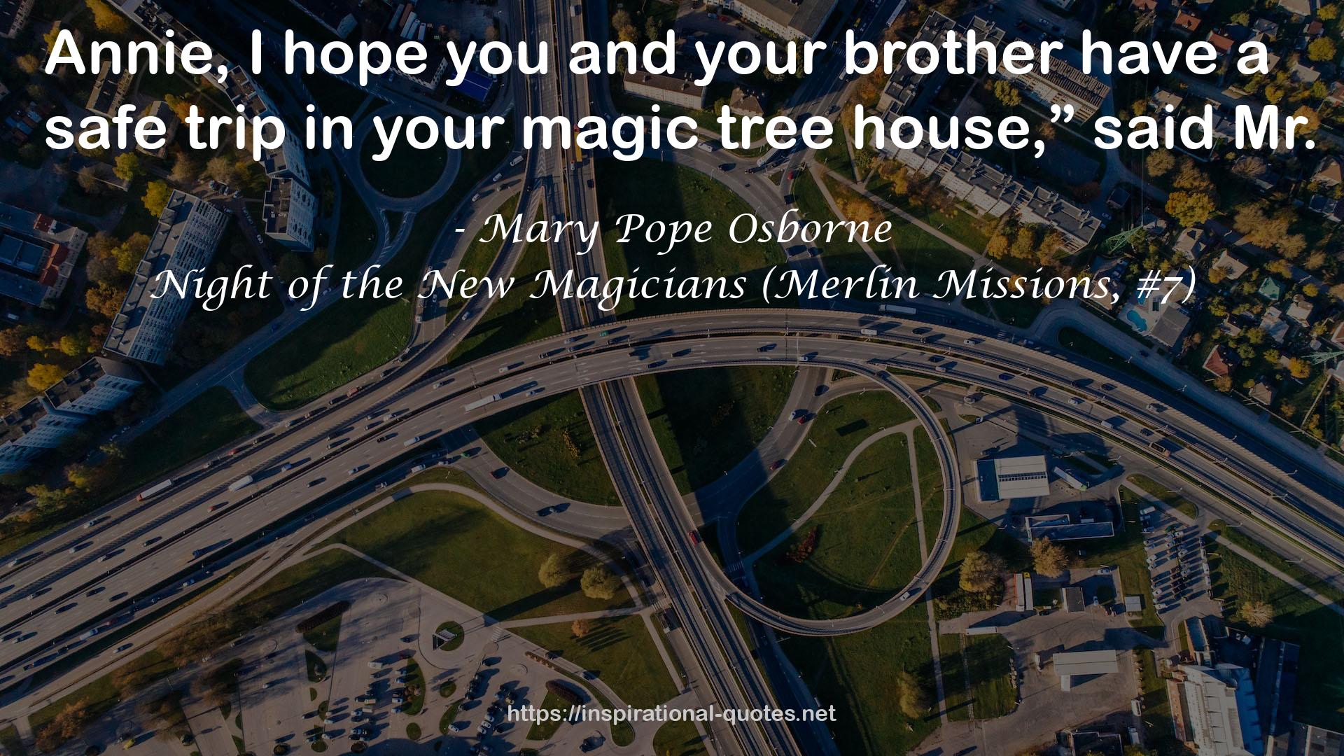 Night of the New Magicians (Merlin Missions, #7) QUOTES