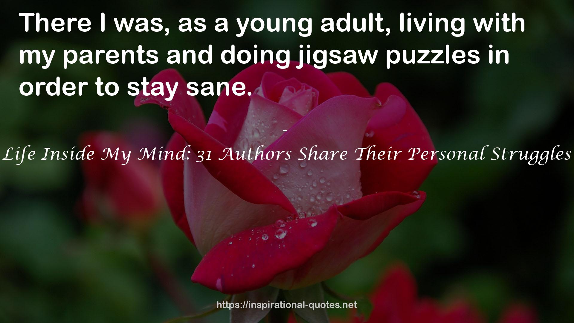 Life Inside My Mind: 31 Authors Share Their Personal Struggles QUOTES