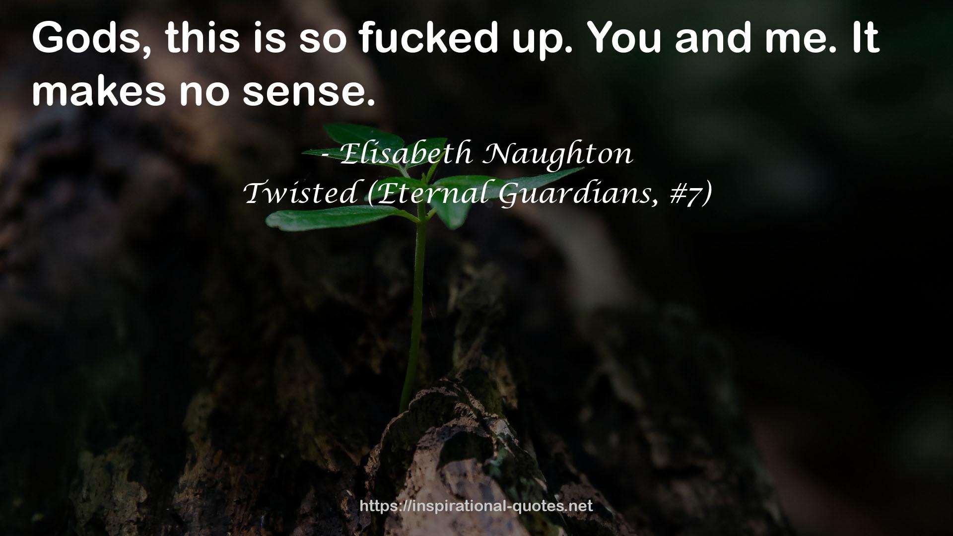 Twisted (Eternal Guardians, #7) QUOTES