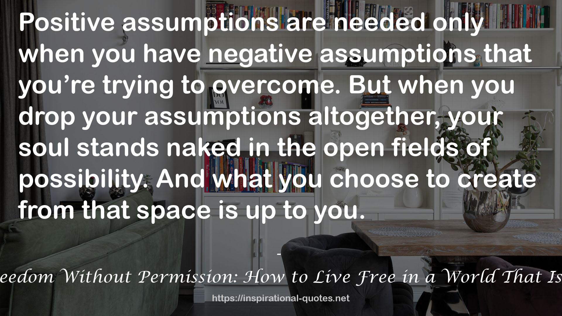 Freedom Without Permission: How to Live Free in a World That Isn't QUOTES