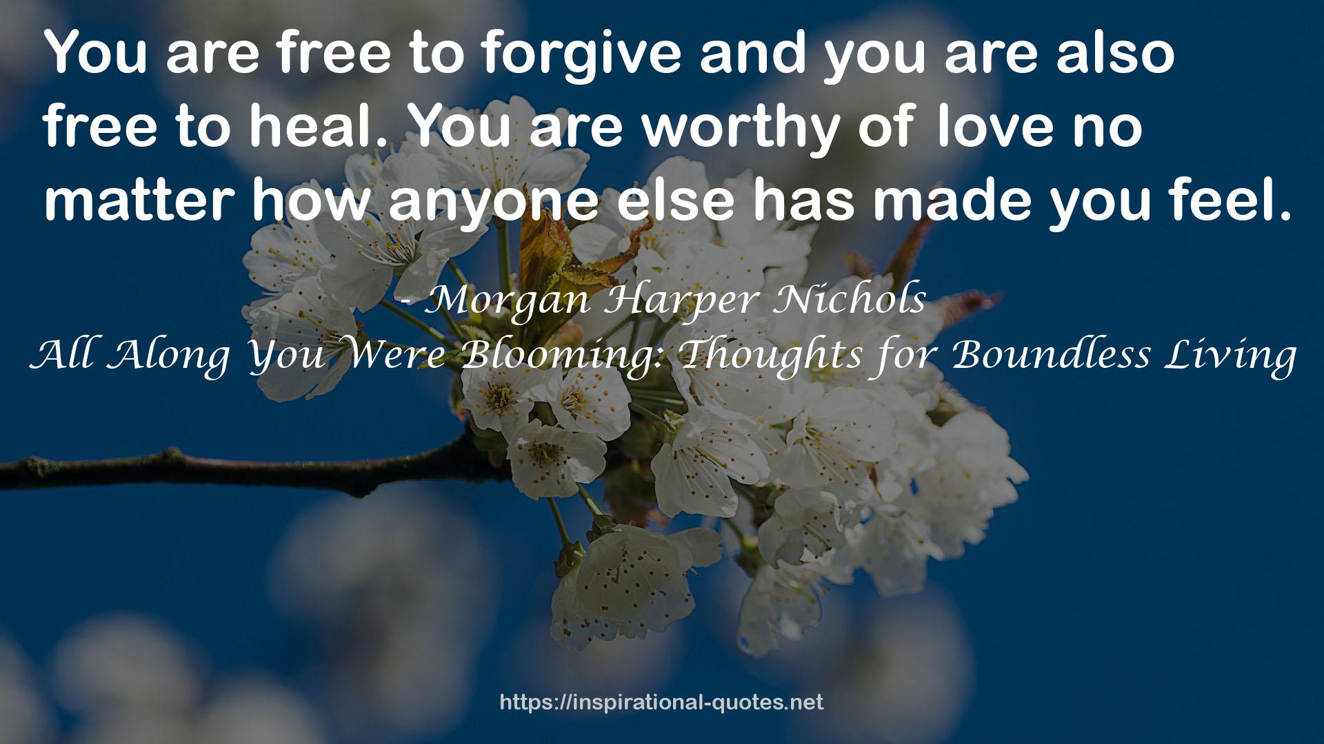 All Along You Were Blooming: Thoughts for Boundless Living QUOTES
