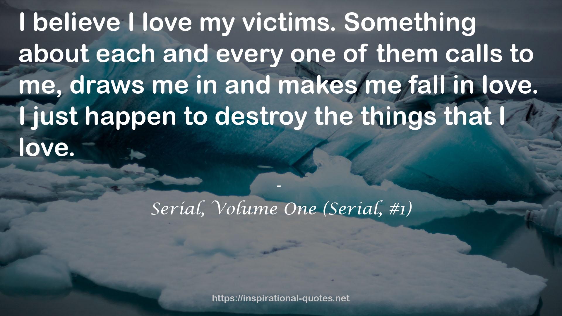 Serial, Volume One (Serial, #1) QUOTES