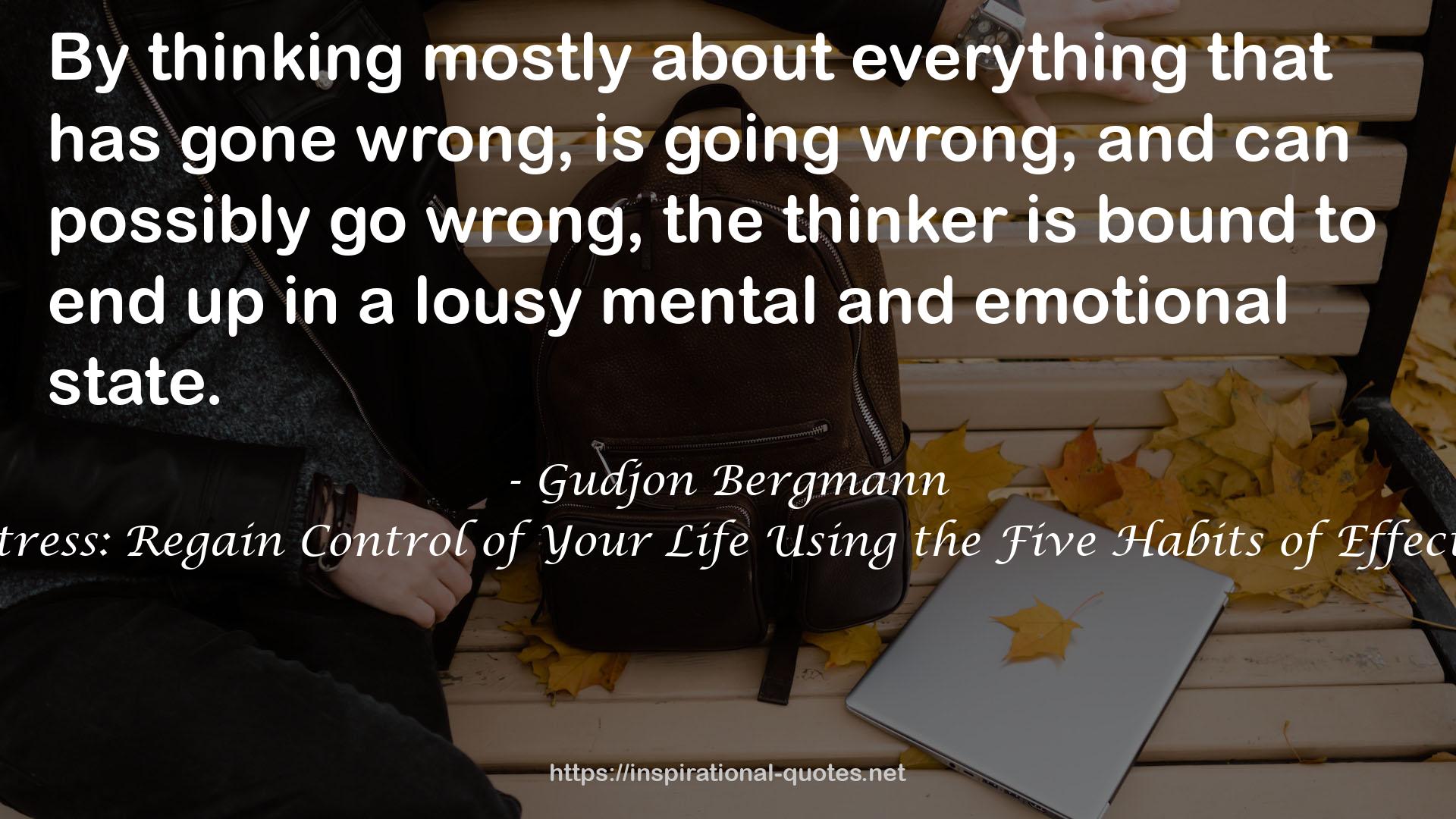Yes! You Can Manage Stress: Regain Control of Your Life Using the Five Habits of Effective Stress Management QUOTES