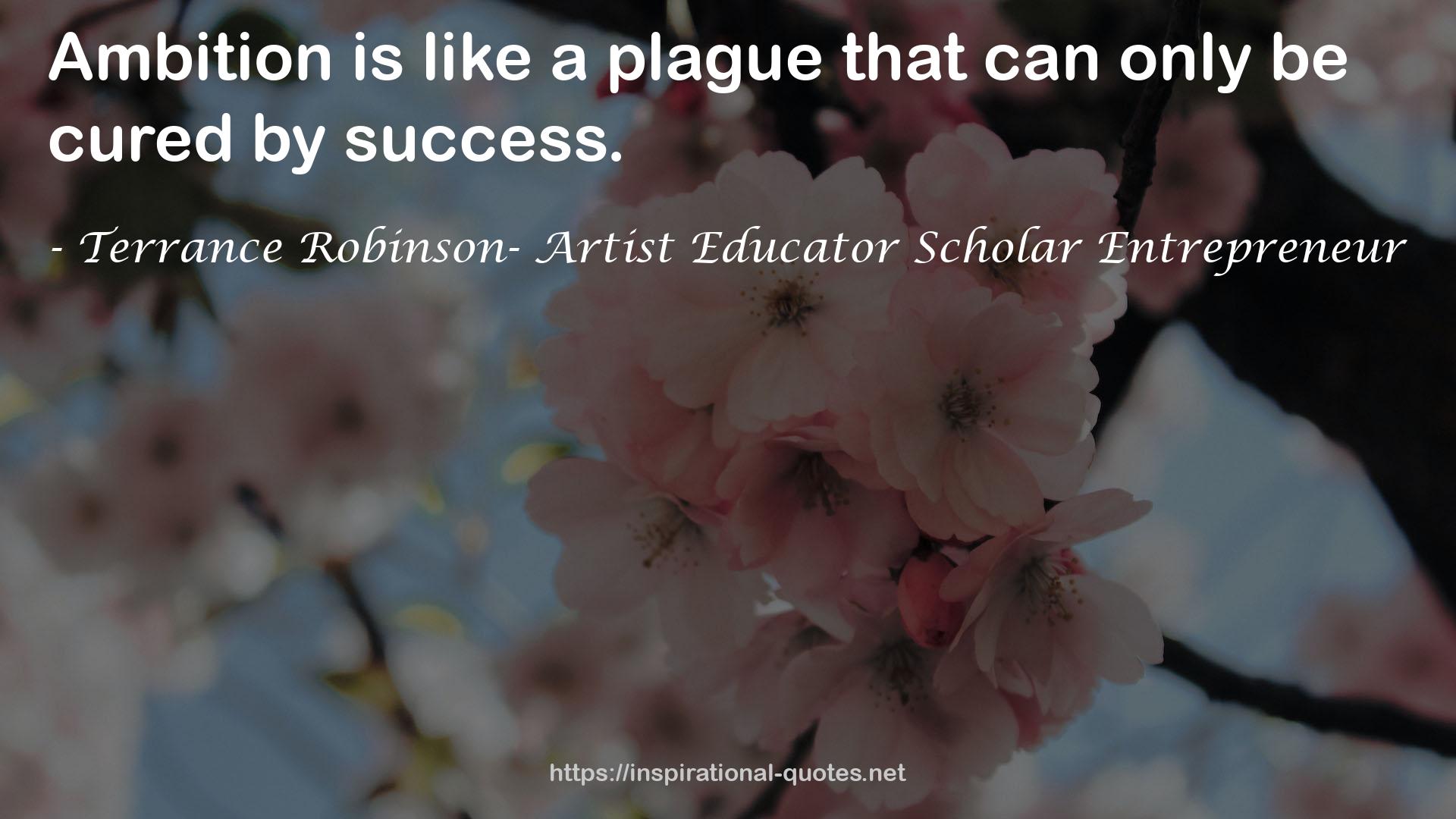 Terrance Robinson- Artist Educator Scholar Entrepreneur QUOTES