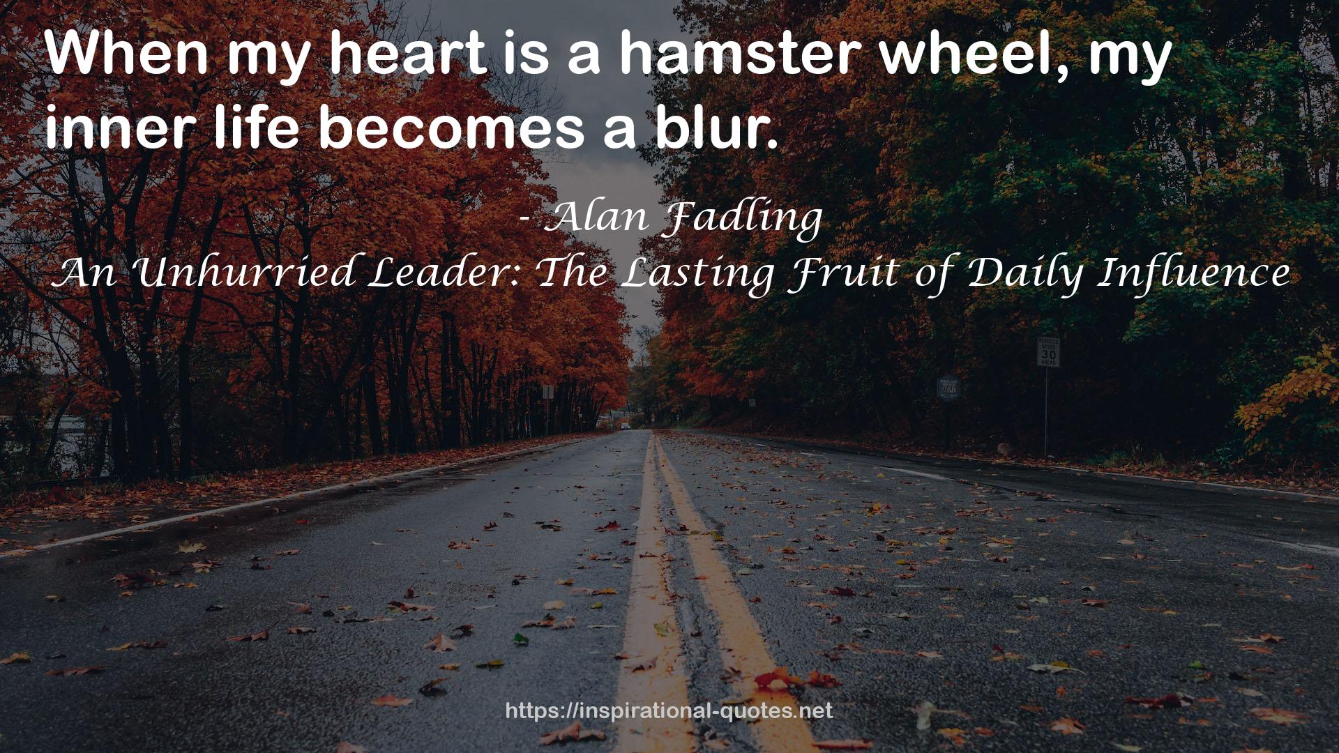 An Unhurried Leader: The Lasting Fruit of Daily Influence QUOTES