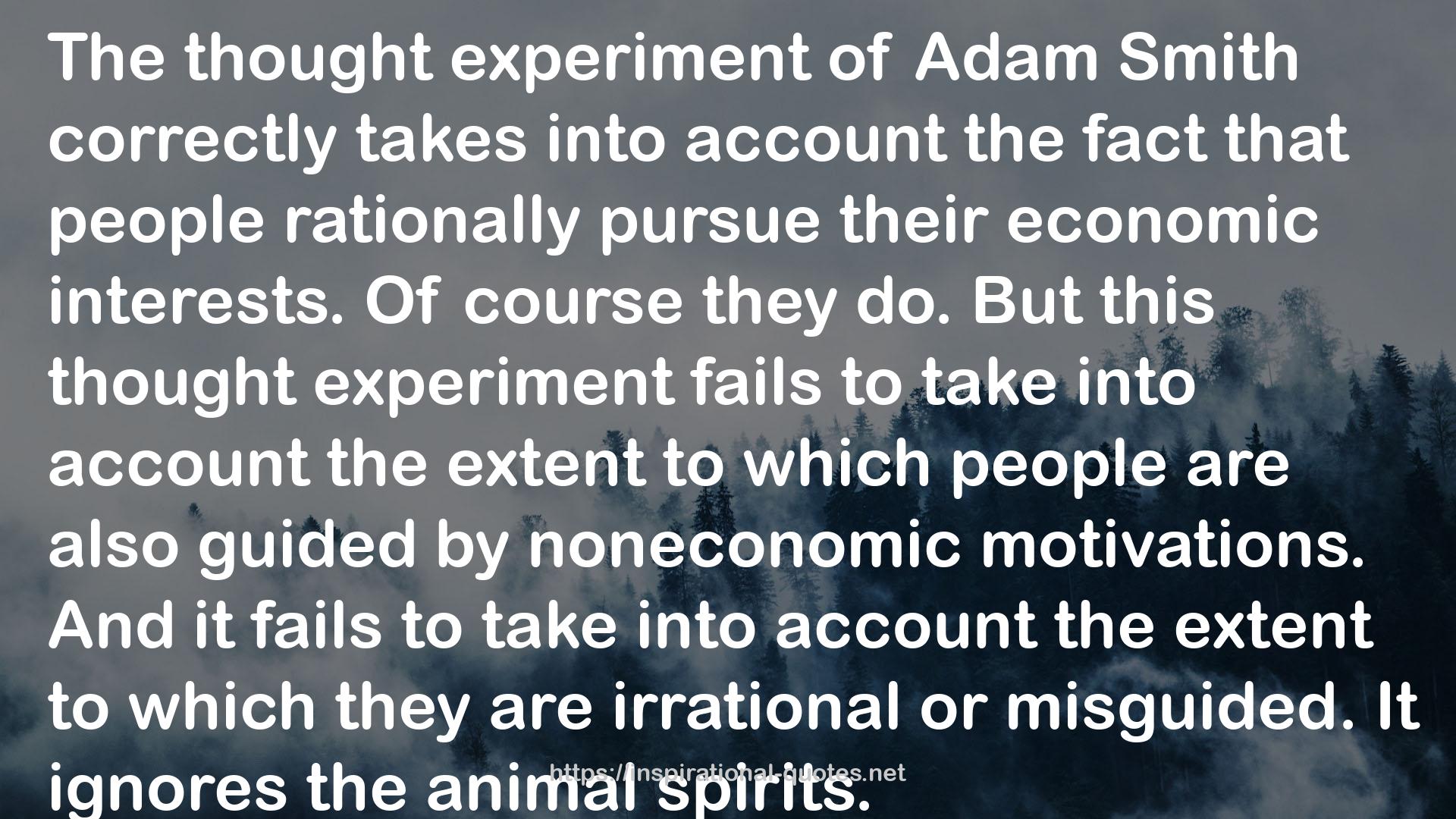 Animal Spirits: How Human Psychology Drives the Economy, and Why It Matters for Global Capitalism QUOTES