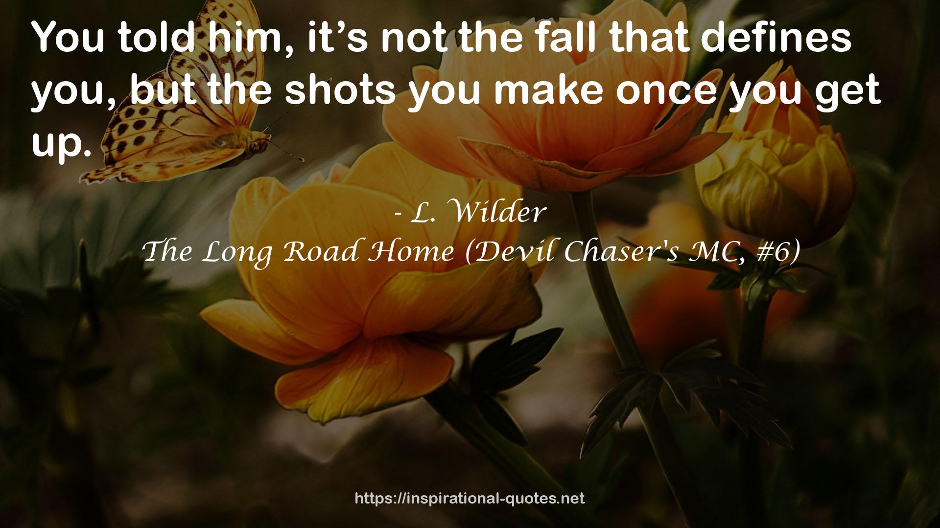 The Long Road Home (Devil Chaser's MC, #6) QUOTES