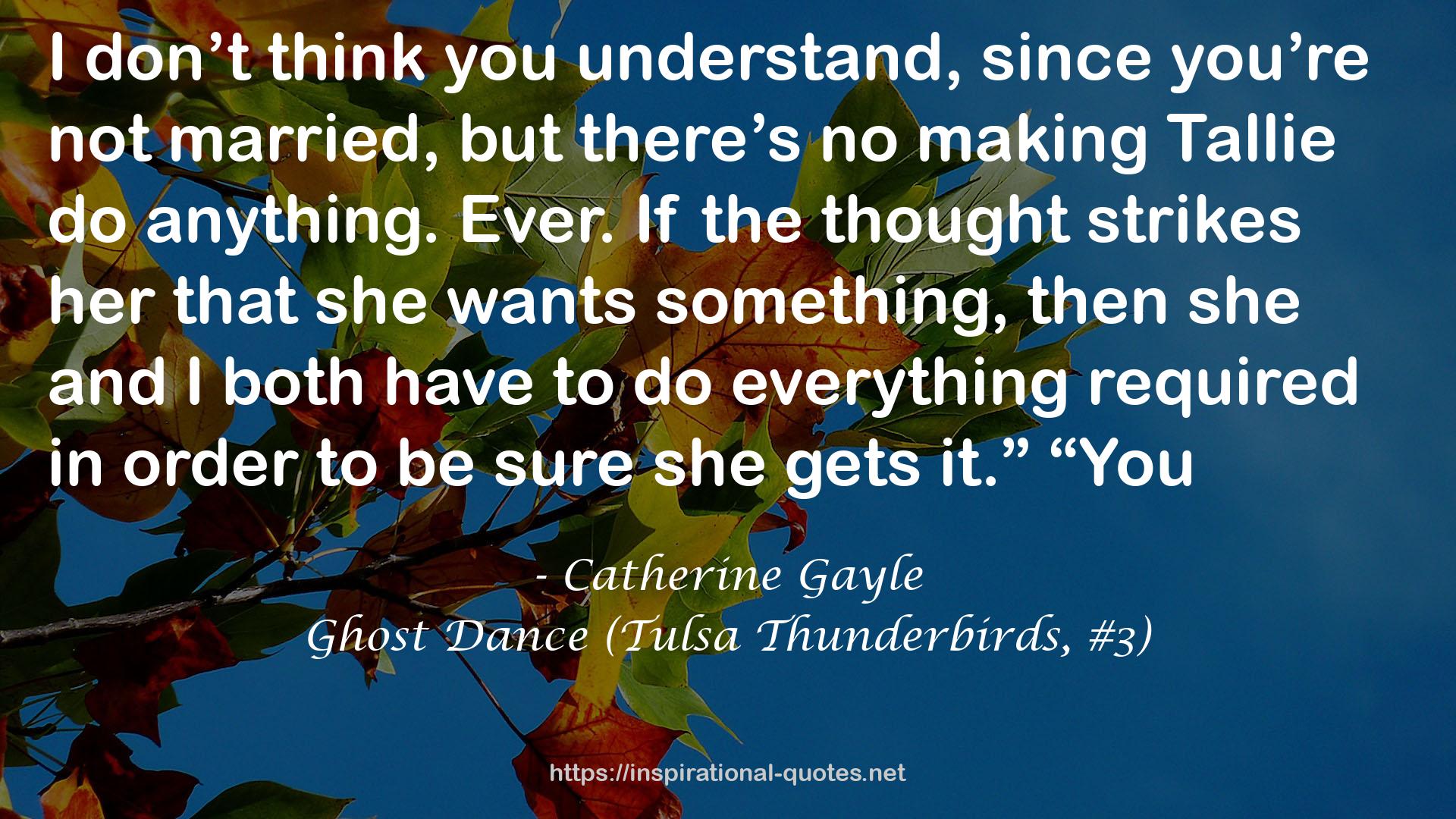 Ghost Dance (Tulsa Thunderbirds, #3) QUOTES