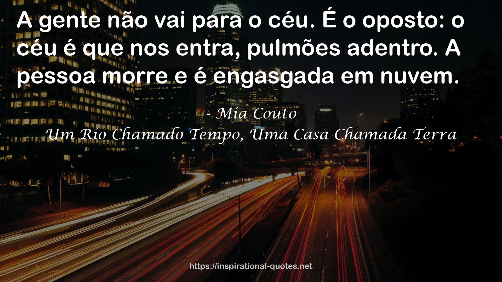 Um Rio Chamado Tempo, Uma Casa Chamada Terra QUOTES